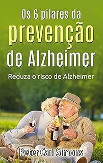 Livro Os 6 pilares da prevenção de Alzheimer: Reduza o risco de Alzheimer