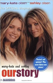 Mary-Kate and Ashley: Our Story: Amazon.co.uk: Olsen, Mary-Kate, Olsen