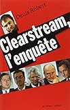 Clearstream : l'enquête (politique actualités) (French Edition) by
