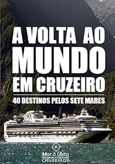 Livro Volta ao Mundo em Cruzeiro - Guia de Viagem: 40 Destinos pelos 7 Mares