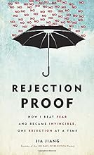 Rejection Proof: How I Beat Fear and Became Invincible Through 100 Days of Rejection