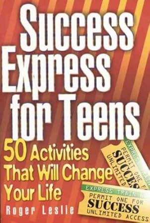 Success Express For Teens 50 Activities That Will Change Your Life Success Express For Teens