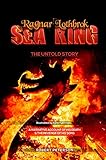 Ragnar Lothbrok Sea King: The Untold Story