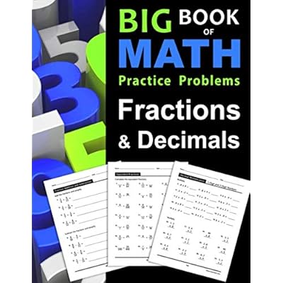Big Book of Math Practice Problems Fractions and Decimals: Practice Workbook on Fractions and Decimals with Solutions - Includes Fraction and Decimal ... Comparing, Rounding, Percent and more Big Book of Math Practice Problems Fractions and Decimals: Practice Workbook on Fractions and Decimals with Solutions - Includes Fraction and Decimal ... Comparing, Rounding, Percent and more