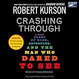Crashing Through: The Extraordinary True Story of