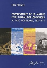 L' observatoire de la marine et du Bureau des longitudes au parc Montsouris, 1875-1914