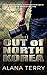 Out of North Korea: A gripping novel about an American held captive in a North Korean prison camp by Alana Terry