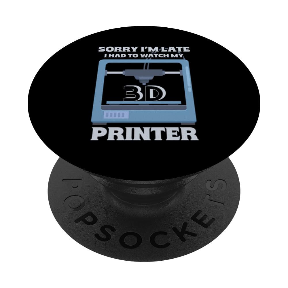 Sorry I'm Late - I Had To Watch My 3D Printer PopSockets Swappable PopGrip