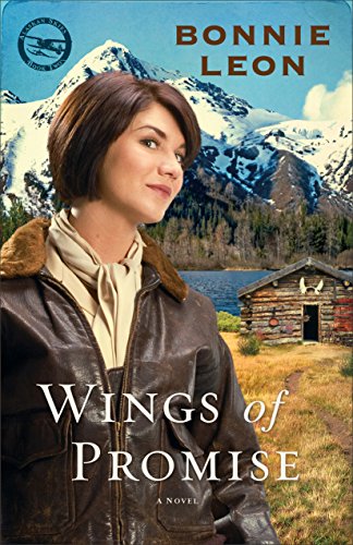 Wings of Promise (Alaskan Skies Book #2): A Novel by Bonnie Leon