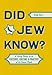 Did Jew Know?: A Handy Primer on the Customs, Culture & Practice of the Chosen People by Emily Stone