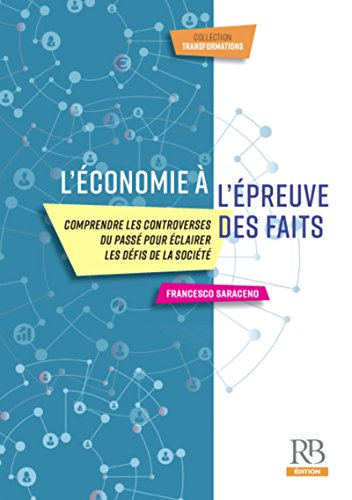 L'économie à l'épreuve des faits : Comprendre les controverses du passé pour éclairer les défi by 