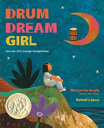 Drum Dream Girl How One Girl S Courage Changed Music Kindle Edition By Engle Margarita Lopez Rafael Children Kindle Ebooks Amazon Com