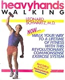 Heavyhands Walking: Walk Your Way to a Lifetime of Fitness With This Revolutionary, Commonsense Exercise System