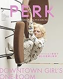 PERK(20) 2017年 07 月号 [雑誌]: GRIND(グラインド) 増刊 (ファッション感覚で楽しむ部屋と雑貨 DOWNTOWN GIRL'S ONE-ROOM)