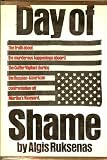 Day of Shame: The Truth About the Murderous Happenings Aboard the Cutter Vigilant During the Russian-American Confrontation Off Martha's Vineyard. by Algis Ruksenas (1973-09-01)