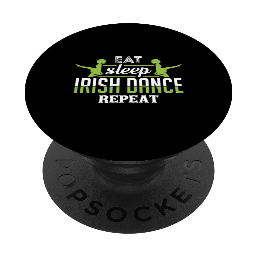 Eat Sleep Irish Dance Repeat Dancing Dancer Funny Apparel PopSockets Swappable PopGrip