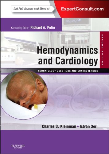 Hemodynamics and Cardiology: Neonatology Questions and Controversies: Expert Consult - Online and Print, 2e (Neonatology: Questions & Controversies)