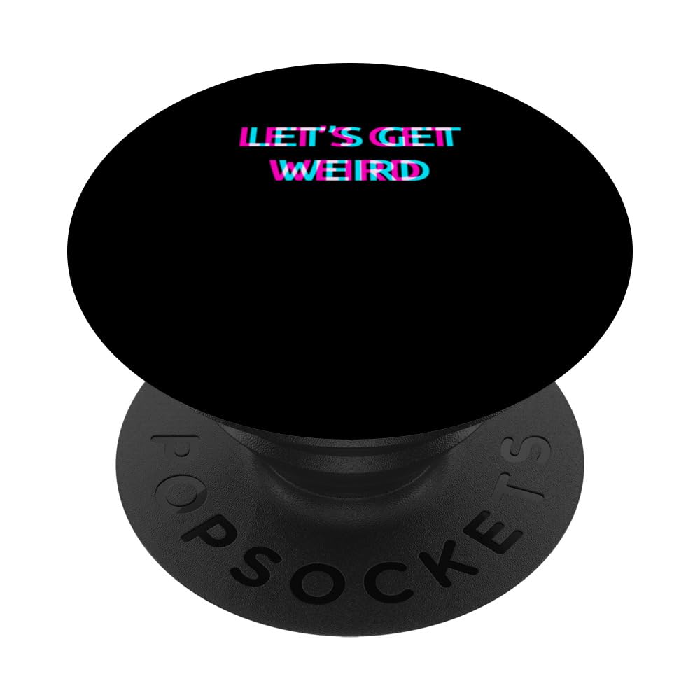 Let's Get Weird Techno EDM Music Festival Raver Dance Rave PopSockets Swappable PopGrip