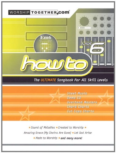 How To: The Ultimate Songbook for all Skill Levels Vol.6 Worship Together (How to (Worship Together))