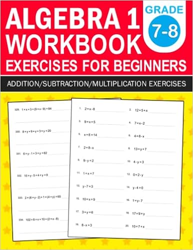 Algebra 1 Workbook For Beginners Grade 7-8 Addition,Subtraction,Multiplication Exercises: Algebra 1 Practice Workbook With More Than 400 Exercises To ...