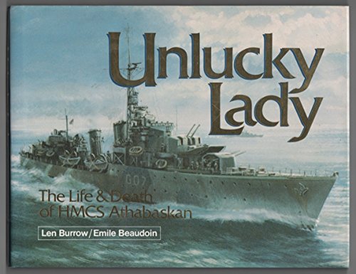 Unlucky Lady; The Life & Death of HMCS Athabaskan