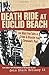 Death Ride at Euclid Beach: And More True Tales of Crime & Disaster from Cleveland's Past