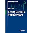 Getting Started in Quantum Optics (Undergraduate Texts in Physics)