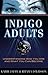 Indigo Adults: Understanding Who You Are and What You Can Become by Kabir Jaffe, Ritama Davidson