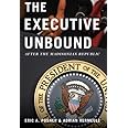 The Executive Unbound: After the Madisonian Republic