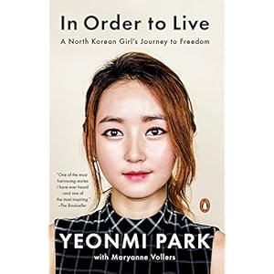 In Order to Live: A North Korean Girl’s Journey to Freedom