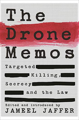 The Drone Memos: Targeted Killing, Secrecy and the Law by The New Press