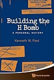 Building the H Bomb: A Personal History