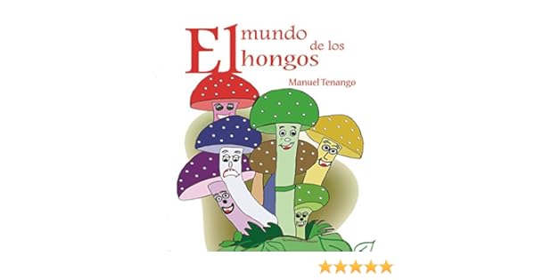 El mundo de los hongos eBook: Tenango, Manuel: Amazon.es: Tienda ...