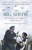 The Big Show: The Greatest Pilot's Story of World War II (Cassell Military Paperbacks)
