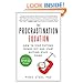 The Procrastination Equation: How to Stop Putting Things Off and Start Getting Stuff Done by Piers Steel PhD