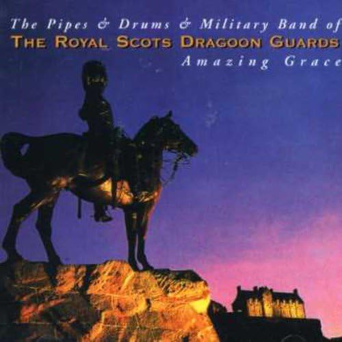 The Royal Scots Dragoon Guards”/”Amazing Grace Royals Scots Dragoon