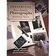 Preserving Your Family Photographs: How to Organize, Present, and Restore Your Precious Family Images