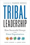 Tribal Leadership: Leveraging Natural Groups to Build a Thriving Organization