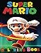 Super Mario Coloring Book: This A4 45 page Coloring Book for kid's has fantastic images of the characters from Super Mario for you to color.