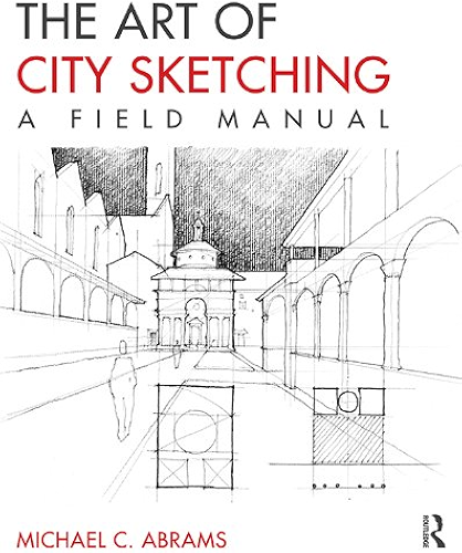 Download The Art of City Sketching: A Field Manual (English Edition) PDF