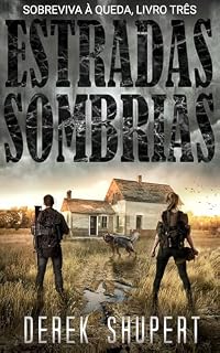 Livro Estradas Sombrias: Um thriller de sobrevivência pós-apocalíptico (Survive the Fall Livro 3)