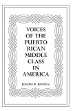 Voices of the Puerto Rican Middle Class in America by 