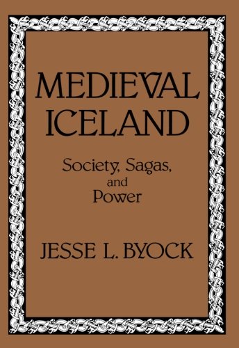 Medieval Iceland: Society, Sagas, and Power by Jesse L. Byock