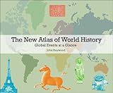 The New Atlas of World History: Global Events at a Glance by 