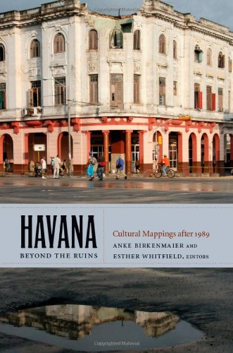 Download Havana beyond the Ruins: Cultural Mappings after 1989