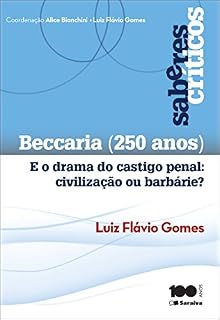 Livro Beccaria (250 anos) e o drama do castigo penal - civilização ou barbárie?