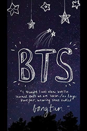Bts Notebook: I Thought I Was Alone But I've Learned That We Are Seven/ No Longer Barefoot, Wearing Shoes Called Bangtan