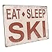 OMSC Eat Sleep Ski Metal Sign, Sport, Cabin, Lodge, Mountain