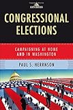 Congressional Elections: Campaigning at Home and in Washington, 6th Edition