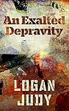 An Exalted Depravity by